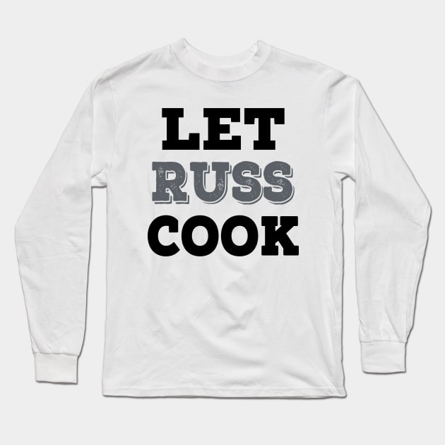 Let Russ Cook Long Sleeve T-Shirt by Redmart